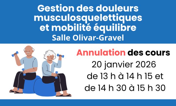 Annulation des cours de gestion des douleurs musculosquelettiques et de mobilité équilibre du 20 janvier